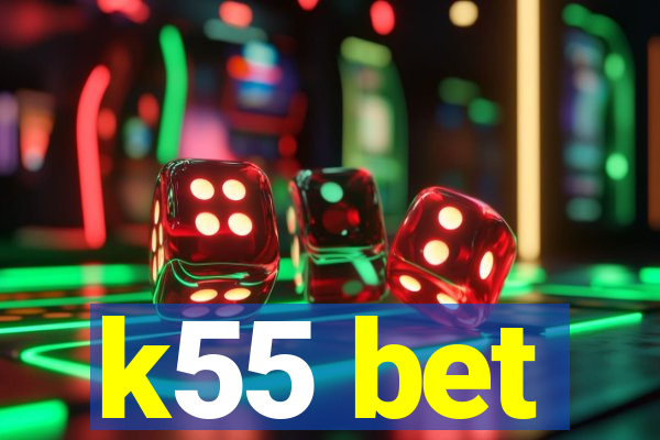 k55 bet